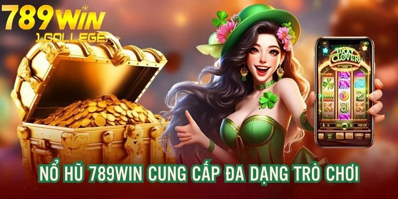 Slots game 789WIN cung cấp đa dạng trò chơi thú vị